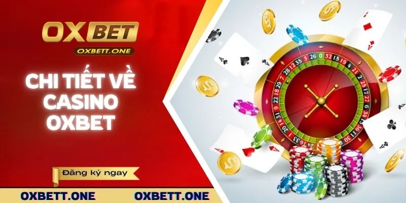 Chi tiết về Casino OXBET cho tân binh