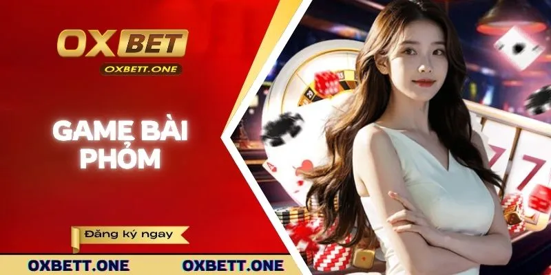 Game Bài Phỏm OXBET - Trải Nghiệm Cá Cược Đỉnh Cao Mỗi Ngày game-bai-phom-thumb