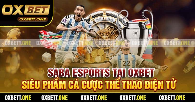 SABA Esports Tại Oxbet – Siêu Phẩm Cá Cược Thể Thao Điện Tử SABA Esports Tại Oxbet – Siêu Phẩm Cá Cược Thể Thao Điện Tử